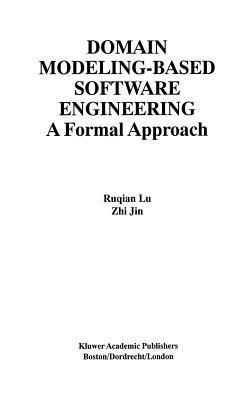 Domain Modeling-Based Software Engineering: A Formal Approach - Ruqian Lu,Zhi Jin - cover