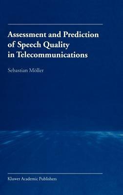 Assessment and Prediction of Speech Quality in Telecommunications - Sebastian Möller - cover