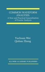 Common Waveform Analysis: A New And Practical Generalization of Fourier Analysis