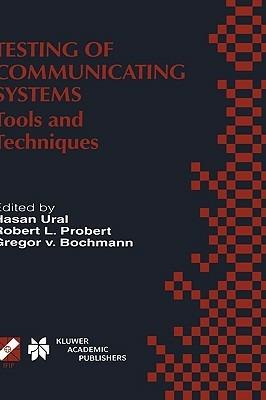 Testing of Communicating Systems: Tools and Techniques. IFIP TC6/WG6.1 13th International Conference on Testing of Communicating Systems (TestCom 2000), August 29–September 1, 2000, Ottawa, Canada - cover