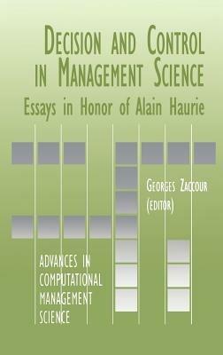 Decision & Control in Management Science: Essays in Honor of Alain Haurie - cover