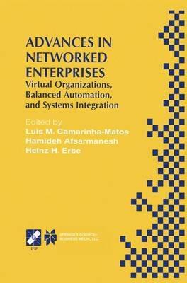 Advances in Networked Enterprises: Virtual Organizations, Balanced Automation, and Systems Integration - cover