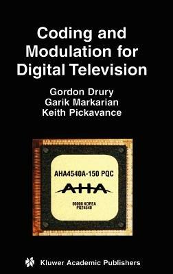 Coding and Modulation for Digital Television - Gordon M. Drury,Garik Markarian,Keith Pickavance - cover