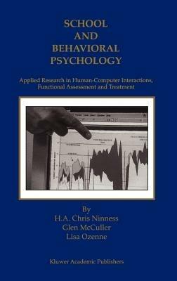 School and Behavioral Psychology: Applied Research in Human-Computer Interactions, Functional Assessment and Treatment - H.A. Chris Ninness,Glen McCuller,Lisa Ozenne - cover