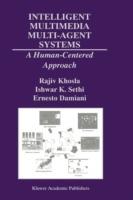 Intelligent Multimedia Multi-Agent Systems: A Human-Centered Approach - Rajiv Khosla,Ishwar K. Sethi,Ernesto Damiani - cover