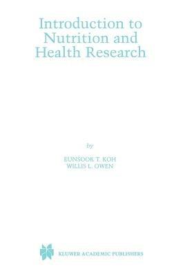 Introduction to Nutrition and Health Research - Eunsook T. Koh,Willis L. Owen - cover