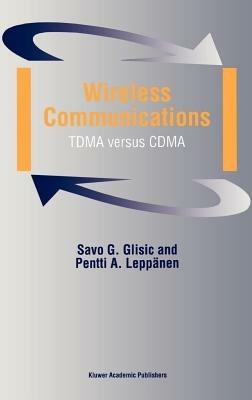Wireless Communications: TDMA versus CDMA - Savo G. Glisic,Pentti A. Leppänen - cover