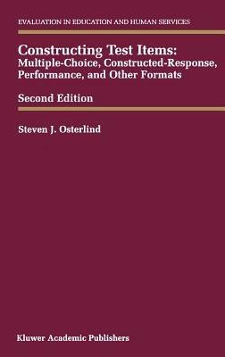 Constructing Test Items: Multiple-Choice, Constructed-Response, Performance and Other Formats - Steven J. Osterlind - cover