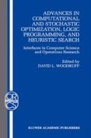 Advances in Computational and Stochastic Optimization, Logic Programming, and Heuristic Search: Interfaces in Computer Science and Operations Research - cover