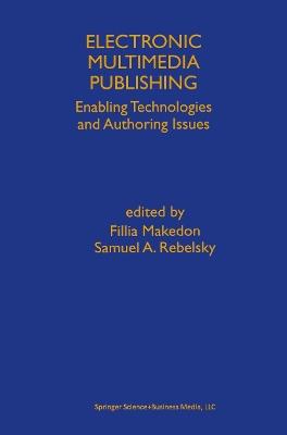 Electronic Multimedia Publishing: Enabling Technologies and Authoring Issues - cover