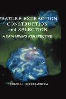 Feature Extraction, Construction and Selection: A Data Mining Perspective