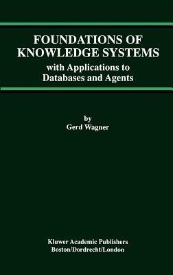 Foundations of Knowledge Systems: with Applications to Databases and Agents - Gerd Wagner - cover