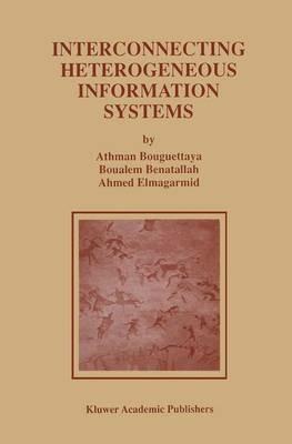 Interconnecting Heterogeneous Information Systems - Athman Bouguettaya,Boualem Benatallah,Ahmed K. Elmagarmid - cover