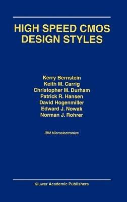High Speed CMOS Design Styles - Kerry Bernstein,K.M. Carrig,Christopher M. Durham - cover