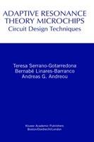 Adaptive Resonance Theory Microchips: Circuit Design Techniques - Teresa Serrano-Gotarredona,Bernabé Linares-Barranco,Andreas G. Andreou - cover