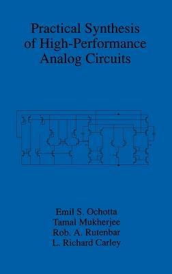 Practical Synthesis of High-Performance Analog Circuits - Emil S. Ochotta,Tamal Mukherjee,Rob A. Rutenbar - cover