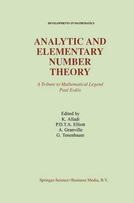 Analytic and Elementary Number Theory: A Tribute to Mathematical Legend Paul Erdos - Krishnaswami Alladi,P.D.T.A. Elliott,Andrew Granville - cover