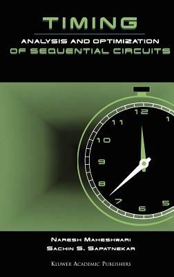 Timing Analysis and Optimization of Sequential Circuits - Naresh Maheshwari,S. Sapatnekar - cover