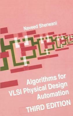 Algorithms for VLSI Physical Design Automation - Naveed A. Sherwani - cover