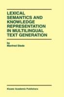 Lexical Semantics and Knowledge Representation in Multilingual Text Generation - Manfred Stede - cover