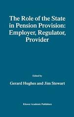 The Role of the State in Pension Provision: Employer, Regulator, Provider