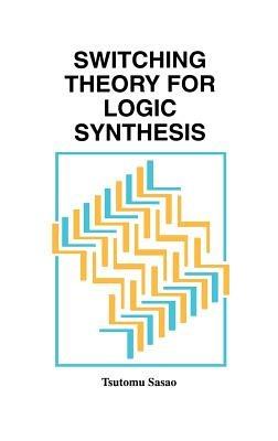 Switching Theory for Logic Synthesis - Tsutomu Sasao - cover