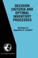 Decision Criteria and Optimal Inventory Processes - Baoding Liu,Augustine O. Esogbue - cover