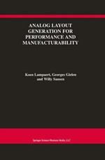 Analog Layout Generation for Performance and Manufacturability