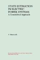 State Estimation in Electric Power Systems: A Generalized Approach - A. Monticelli - cover