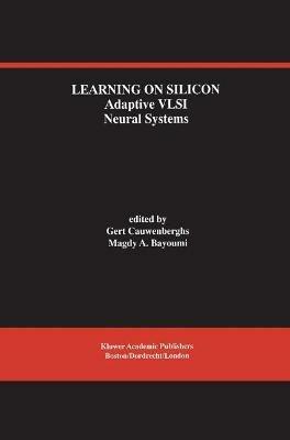 Learning on Silicon: Adaptive VLSI Neural Systems - cover