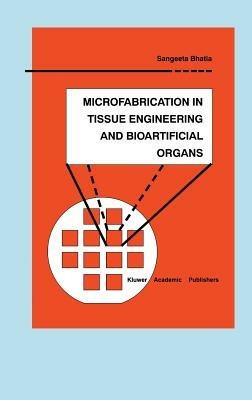 Microfabrication in Tissue Engineering and Bioartificial Organs - Sangeeta N. Bhatia - cover