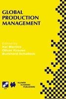 Global Production Management: IFIP WG5.7 International Conference on Advances in Production Management Systems September 6–10, 1999, Berlin, Germany - cover
