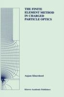 The Finite Element Method in Charged Particle Optics - Anjam Khursheed - cover