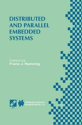 Distributed and Parallel Embedded Systems: IFIP WG10.3/WG10.5 International Workshop on Distributed and Parallel Embedded Systems (DIPES’98) October 5–6, 1998, Schloß Eringerfeld, Germany - cover