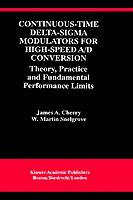 Continuous-Time Delta-Sigma Modulators for High-Speed A/D Conversion: Theory, Practice and Fundamental Performance Limits - James A. Cherry,W. Martin Snelgrove - cover