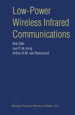Low-Power Wireless Infrared Communications - Rob Otte,Leo P. de Jong,Arthur H.M. van Roermund - cover