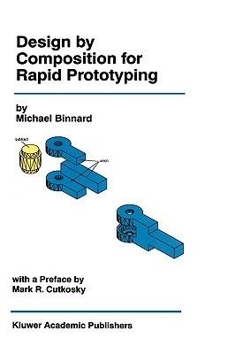 Design by Composition for Rapid Prototyping - Michael Binnard - cover