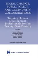 Social Change, Public Policy, and Community Collaborations: Training Human Development Professionals For the Twenty-First Century - cover