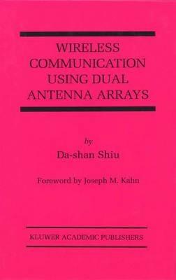Wireless Communication Using Dual Antenna Arrays - Da-shan Shiu - cover