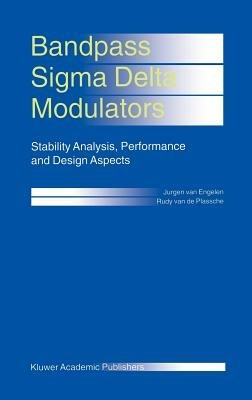 Bandpass Sigma Delta Modulators: Stability Analysis, Performance and Design Aspects - Jurgen van Engelen,Rudy J. van de Plassche - cover