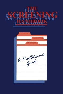 The Screening Handbook: A Practitioner’s Guide - John Fry,P. Jeffree,K. Scott - cover