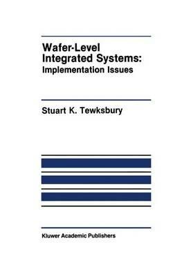 Wafer-Level Integrated Systems: Implementation Issues - Stuart K. Tewksbury - cover