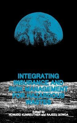 Integrating Insurance and Risk Management for Hazardous Wastes - cover