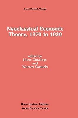 Neoclassical Economic Theory, 1870 to 1930 - cover