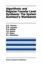Algorithmic and Register-Transfer Level Synthesis: The System Architect’s Workbench: The System Architect's Workbench