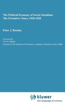 The Political Economy of Soviet Socialism: the Formative Years, 1918-1928 - Peter J. Boettke - cover