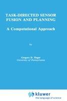 Task-Directed Sensor Fusion and Planning: A Computational Approach - Gregory D. Hager - cover