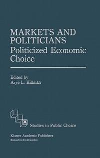 Markets and Politicians: Politicized economic choice - cover