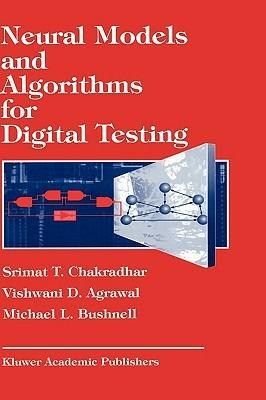 Neural Models and Algorithms for Digital Testing - S.T. Chadradhar,Vishwani Agrawal,M. Bushnell - cover