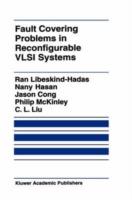Fault Covering Problems in Reconfigurable VLSI Systems - Ran Libeskind-Hadas,Nany Hasan,Jingsheng Jason Cong - cover